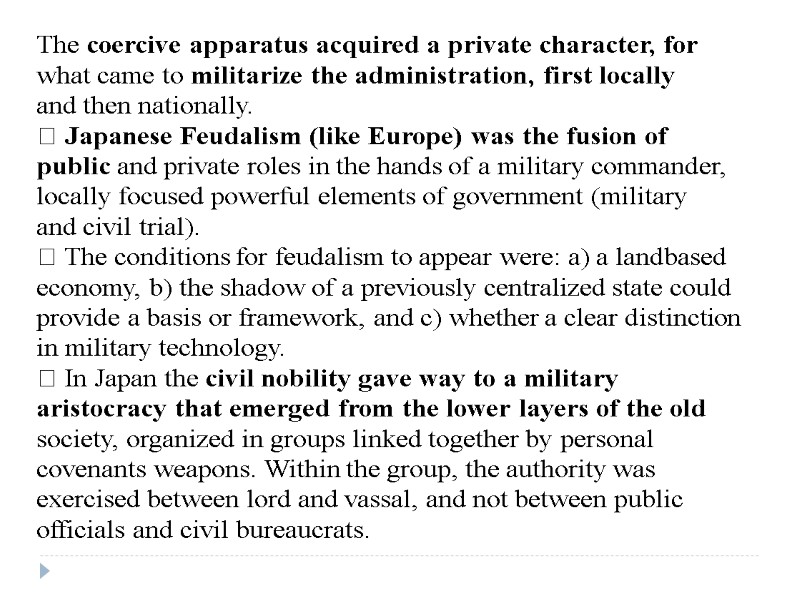 The coercive apparatus acquired a private character, for what came to militarize the administration,